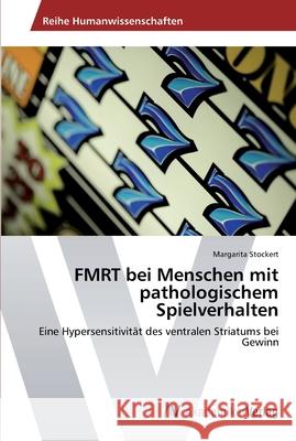 FMRT bei Menschen mit pathologischem Spielverhalten Stockert, Margarita 9783639440782 AV Akademikerverlag - książka