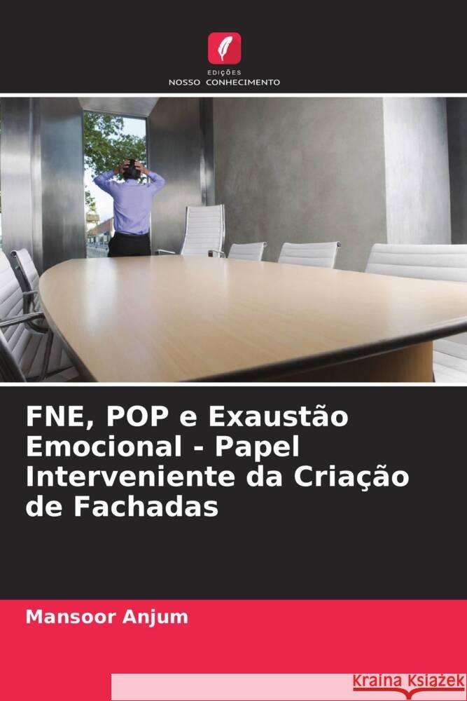 FNE, POP e Exaustão Emocional - Papel Interveniente da Criação de Fachadas Anjum, Mansoor 9786202860253 Edições Nosso Conhecimento - książka