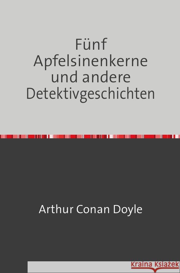 Fünf Apfelsinenkerne und andere Detektivgeschichten Doyle, Arthur Conan 9783754108628 epubli - książka