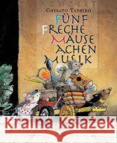 Fünf freche Mäuse machen Musik Tashiro, Chisato   9783865660589 Minedition - książka