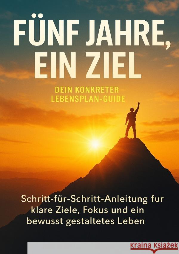 Fünf Jahre, ein Ziel: Dein konkreter Lebensplan-Guide Krüger, Lina 9783565125449 epubli - książka
