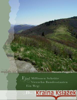 Fünf Millionen Schritte, vierzehn Bundesstaaten, ein Weg: Der Appalachian Trail, Teil 1 Manuela Pinggera 9783743124363 Books on Demand - książka