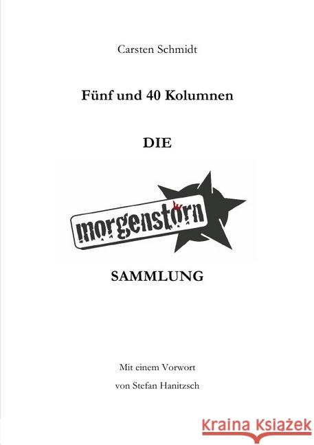 Fünf und 40 Kolumnen - Die Morgenstoern Sammlung Schmidt, Carsten 9783746728315 epubli - książka