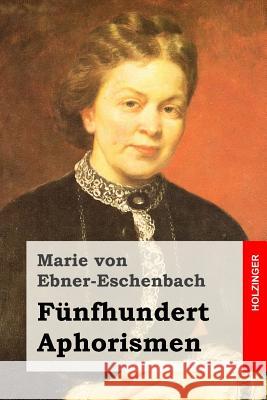 Fünfhundert Aphorismen Von Ebner-Eschenbach, Marie 9781507879580 Createspace - książka