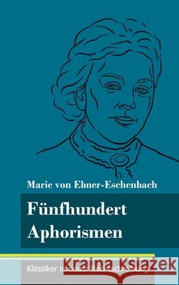Fünfhundert Aphorismen: (Band 38, Klassiker in neuer Rechtschreibung) Neuhaus-Richter, Klara 9783847849155 Henricus - Klassiker in Neuer Rechtschreibung - książka