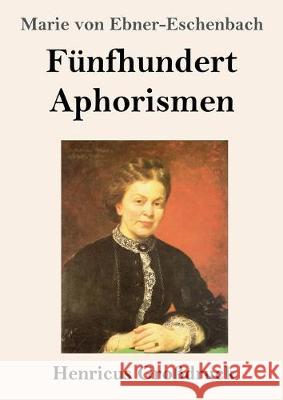 Fünfhundert Aphorismen (Großdruck) Marie Von Ebner-Eschenbach 9783847826866 Henricus - książka