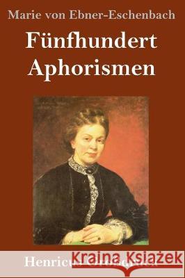 Fünfhundert Aphorismen (Großdruck) Marie Von Ebner-Eschenbach 9783847826873 Henricus - książka