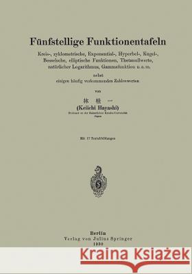 Fünfstellige Funktionentafeln: Kreis-, Zyklometrische, Exponential-, Hyperbel-, Kugel-, Besselsche, Elliptische Funktionen, Thetanullwerte, Natürlich Hayashi, Keiichi 9783642898099 Springer - książka