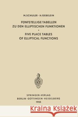 Fünfstellige Tabellen Zu Den Elliptischen Funktionen / Five Place Tables of Elliptical Functions: Dargestellt Mittels Des Jacobischen Parameters Q / B Schuler, Max 9783642490323 Springer - książka