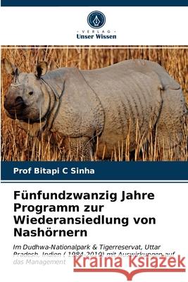 Fünfundzwanzig Jahre Programm zur Wiederansiedlung von Nashörnern Prof Sinha 9786202872355 Verlag Unser Wissen - książka