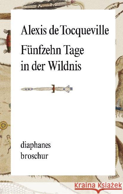 Fünfzehn Tage in der Wildnis Tocqueville, Alexis de 9783037343289 diaphanes - książka