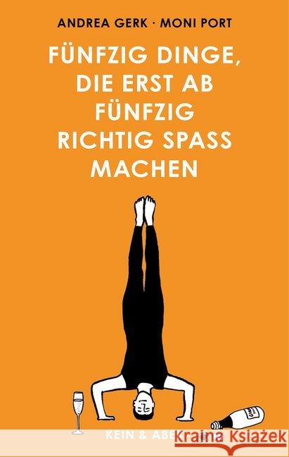 Fünfzig Dinge, die erst ab fünfzig richtig Spaß machen Gerk, Andrea; Port, Moni 9783036958118 Kein & Aber - książka