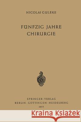 Fünfzig Jahre Chirurgie Nicolai Guleke 9783540019039 Springer - książka