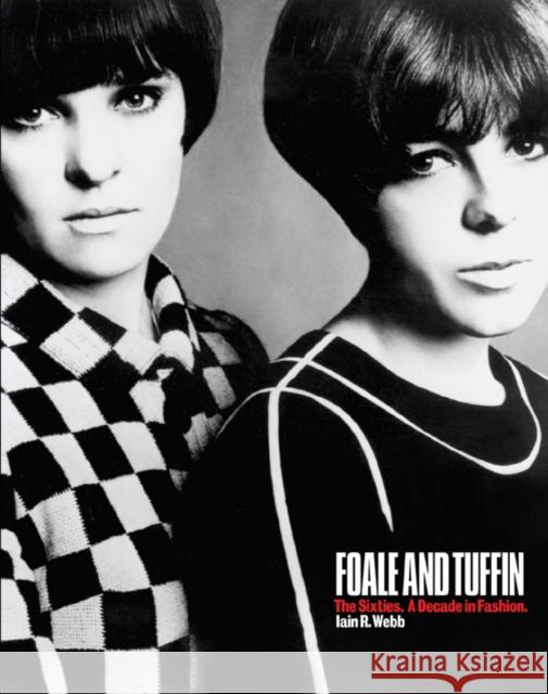 Foale and Tuffin: The Sixties. a Decade in Fashion. Webb, Iain R. 9781851496068 Antique Collectors' Club - książka