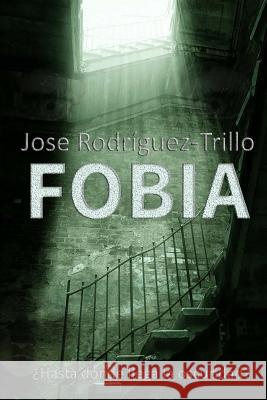 Fobia Jose Rodriguez 9781541319004 Createspace Independent Publishing Platform - książka