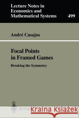 Focal Points in Framed Games: Breaking the Symmetry Casajus, Andre 9783540414063 Springer - książka