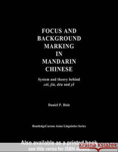 Focus and Background Marking in Mandarin Chinese Daniel Hole   9781138974425 Taylor and Francis - książka