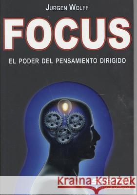 Focus: El poder del pensamiento dirigido Wolff, Jurgen 9786074530643 Selector, S.A. de C.V. - książka