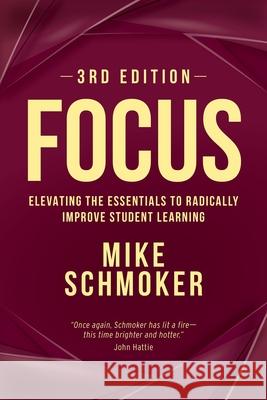 Focus: Elevating the Essentials to Radically Improve Student Learning Mike Schmoker 9781416634270 ASCD - książka