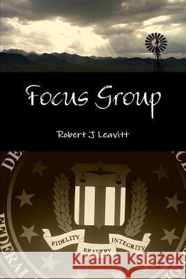 Focus Group Robert J. Leavitt 9781387747788 Lulu.com - książka