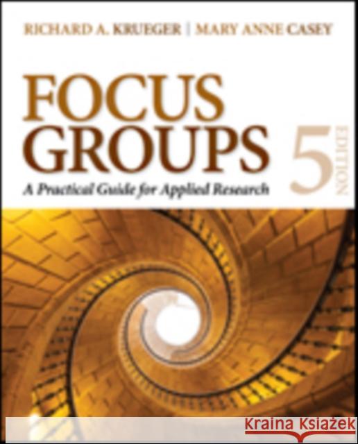 Focus Groups: A Practical Guide for Applied Research Richard A. Krueger Mary Anne Casey 9781483365244 SAGE Publications Inc - książka