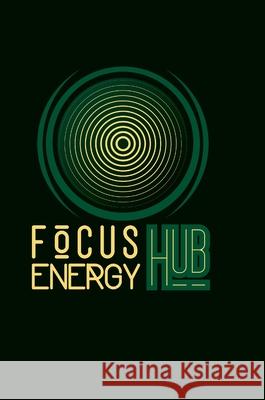 Focus Journal: by Focus Energy Hub Daria Andrievskaya, Alyssa Michel 9781008976849 Lulu.com - książka