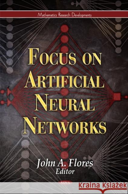 Focus on Artificial Neural Networks John A Flores 9781613242858 Nova Science Publishers Inc - książka