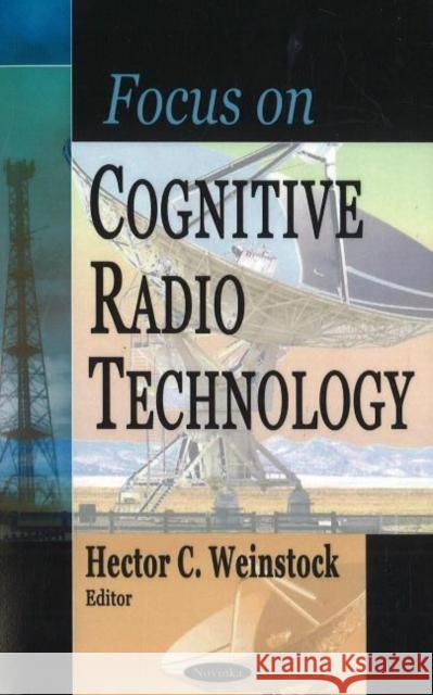 Focus on Cognitive Radio Technology Hector C Weinstock 9781600212154 Nova Science Publishers Inc - książka