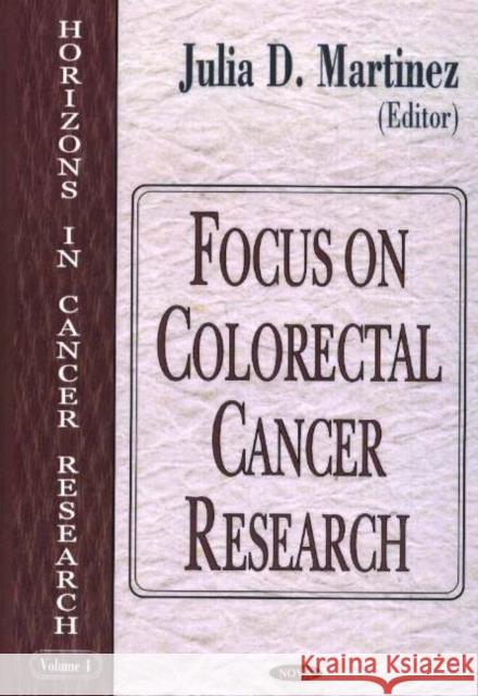 Focus on Colorectal Cancer Research Julia D Martinez 9781594541018 Nova Science Publishers Inc - książka