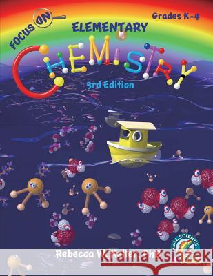 Focus On Elementary Chemistry Student Textbook 3rd Edition (softcover) Keller, Rebecca W. 9781941181362 Gravitas Publications, Inc. - książka