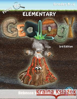 Focus On Elementary Geology Student Textbook 3rd Edition (softcover) Rebecca W Keller, PH D 9781941181393 Gravitas Publications, Inc. - książka
