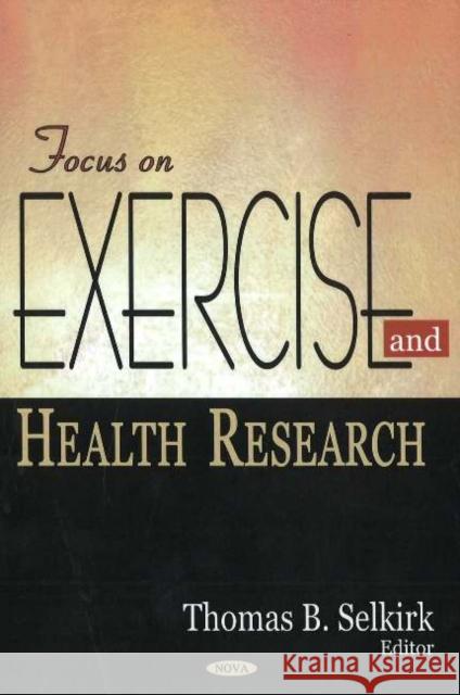 Focus on Exercise & Health Research Thomas B Selkirk 9781594543494 Nova Science Publishers Inc - książka