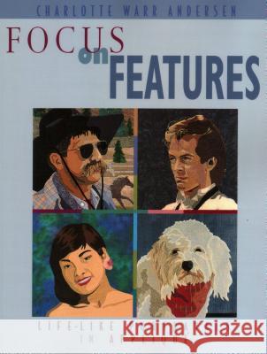 Focus on Features: Life-like Portrayals in Applique Charlotte Andersen 9781571200532 C & T Publishing - książka