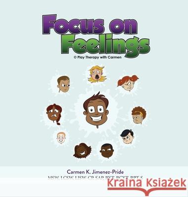 Focus on Feelings: Learning about my Feelings Carmen Jimenez-Pride 9781734455724 Play Therapy with Carmen - książka