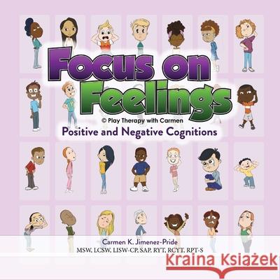Focus on Feelings(R) Positive and Negative Cognitions Carmen Jimenez-Pride 9781737838005 Play Therapy with Carmen - książka