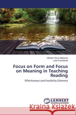 Focus on Form and Focus on Meaning in Teaching Reading Abbasian Gholam-Reza 9783659771439 LAP Lambert Academic Publishing - książka