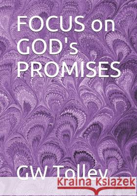 FOCUS on GOD's PROMISES Gw Tolley   9798656810098 Independently Published - książka