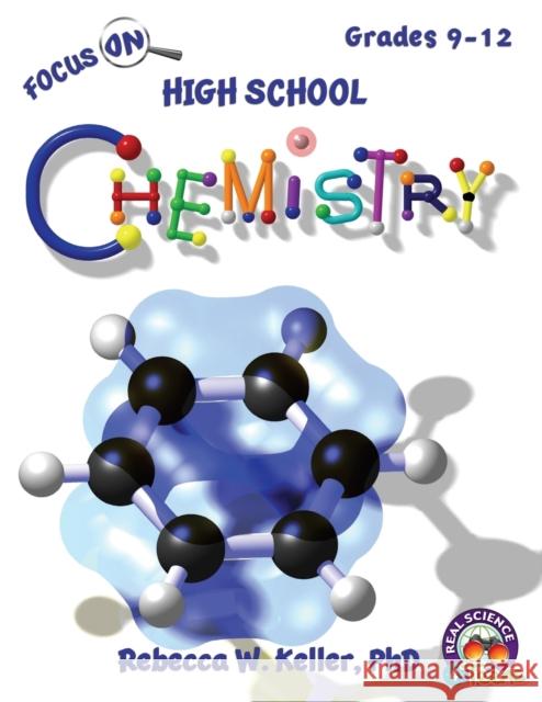 Focus On High School Chemistry Student Textbook (softcover) Keller, Rebecca W. 9781936114948 Real Science-4-Kids - książka