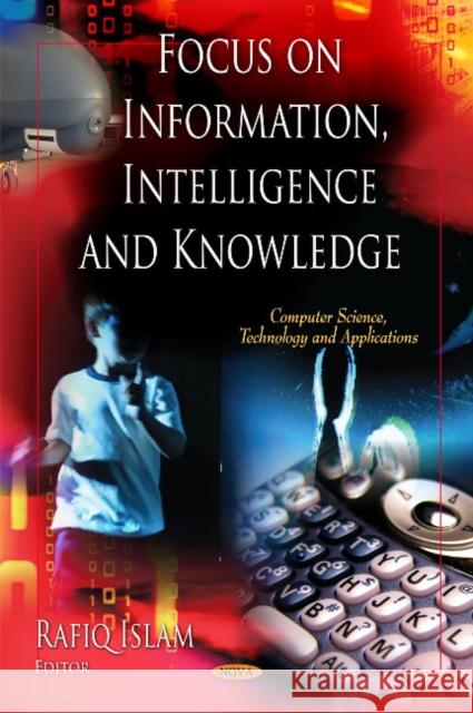 Focus on Information, Intelligence & Knowledge Rafiq Islam 9781612099798 Nova Science Publishers Inc - książka