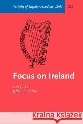 Focus on Ireland Jeffrey L. Kallen Jeffrey L. Kallen  9789027248794 John Benjamins Publishing Co - książka