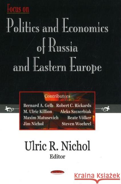 Focus on Politics & Economics of Russia & Eastern Europe Ulric R Nichol 9781600213175 Nova Science Publishers Inc - książka