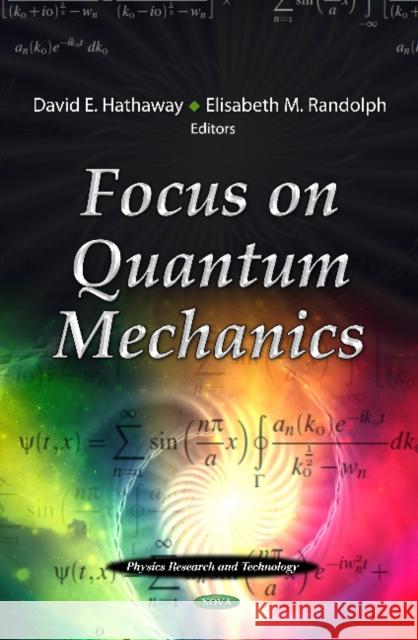 Focus on Quantum Mechanics David E Hathaway, Elisabeth M Randolph 9781621006800 Nova Science Publishers Inc - książka