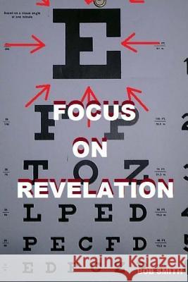 Focus on Revelation Bob Smith Sarah Bryant 9780692781197 Not Avail - książka