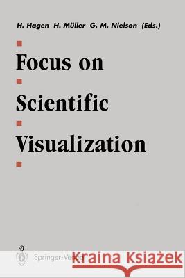 Focus on Scientific Visualization Hans Hagen Heinrich Muller Gregory Nielson 9783642771675 Springer - książka