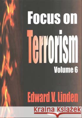 Focus on Terrorism, Volume 6 Edward V Linden 9781590336175 Nova Science Publishers Inc - książka