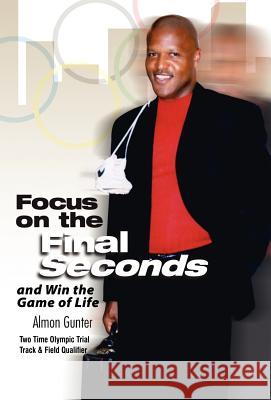 Focus on the Final Seconds Almon Gunter 9781599320267 Advantage Media Group - książka