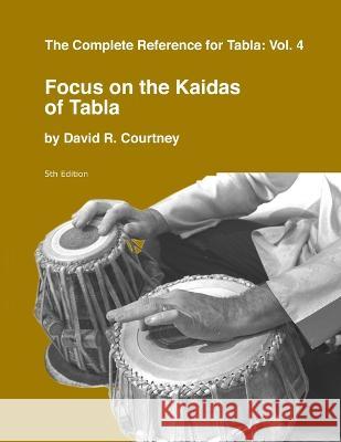 Focus on the Kaidas of Tabla David R Courtney 9781893644182 Sur Sangeet Services - książka