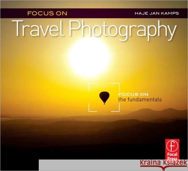 Focus on Travel Photography: Focus on the Fundamentals Jan Kamps, Haje 9780240823911  - książka