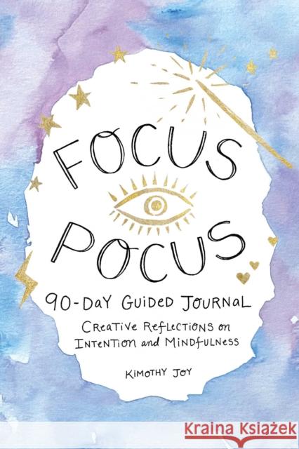 Focus Pocus 90-Day Guided Journal: Creative Reflections for Intention and Mindfulness Kimothy Joy 9781524878757 Andrews McMeel Publishing - książka