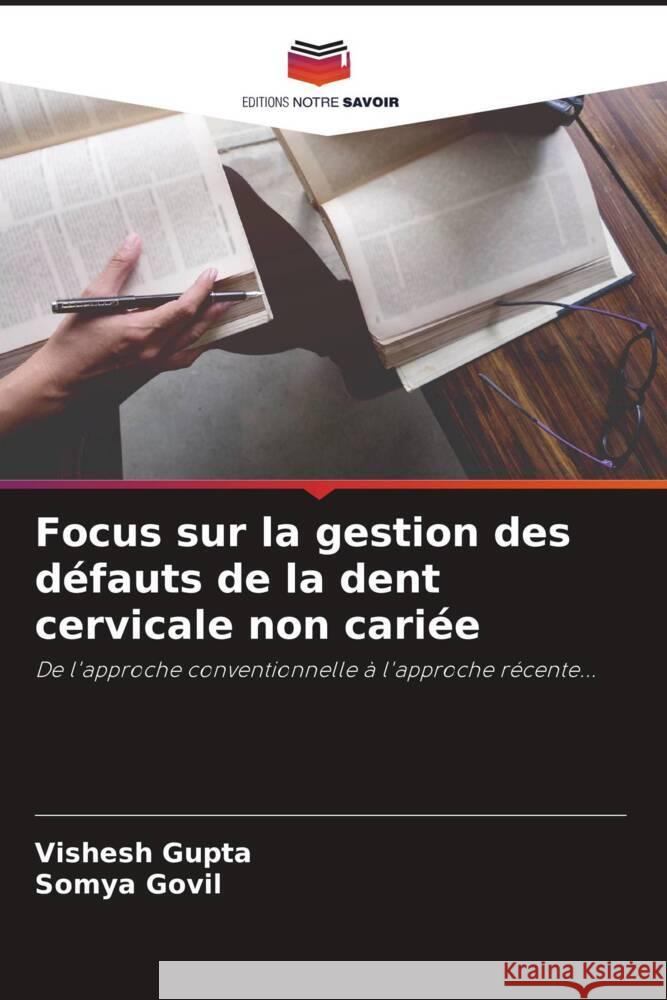 Focus sur la gestion des défauts de la dent cervicale non cariée Gupta, Vishesh, Govil, Somya 9786204504896 Editions Notre Savoir - książka